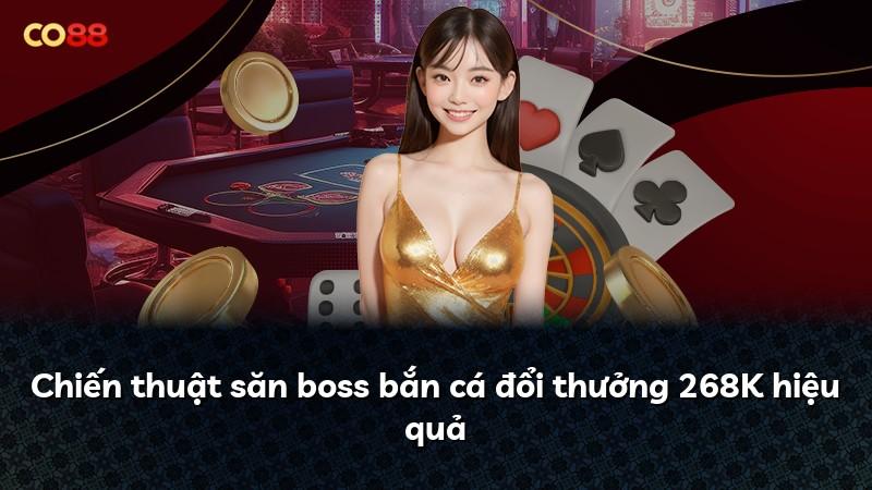 Chiến thuật săn boss bắn cá đổi thưởng 268K hiệu quả