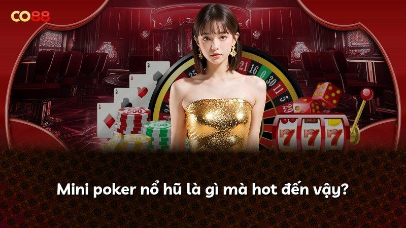 Mini poker nổ hũ là gì mà hot đến vậy?