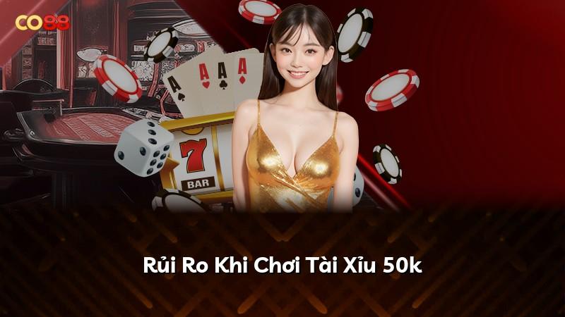 Rủi Ro Khi Chơi Tài Xỉu 50k